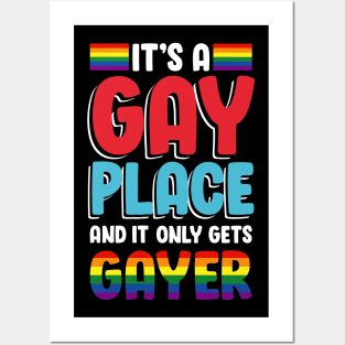 It's A Gay Place And It Only Gets Gayer Posters and Art